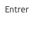 Entrer